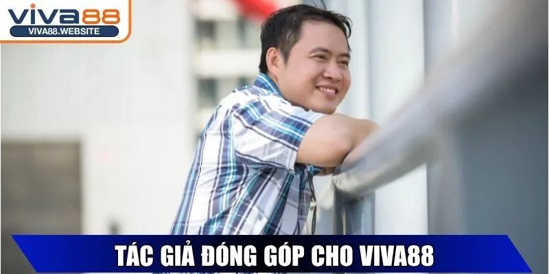 Tác Giả Harvey Phan Với Thành Tích Và Tầm Nhìn Tương Lai 2 Tác giả Harvey Phan đóng góp cho Viva88 Website