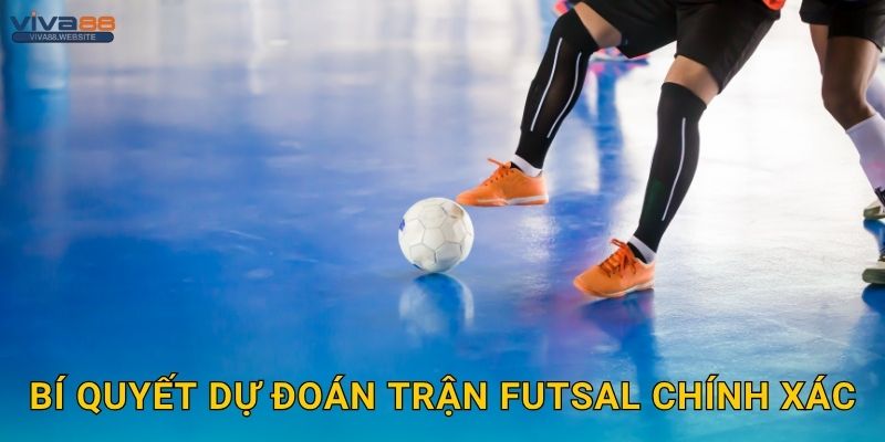 Futsal sôi động – Cá cược nhanh gọn tại Viva88 3 Bí quyết dự đoán trận Futsal chính xác