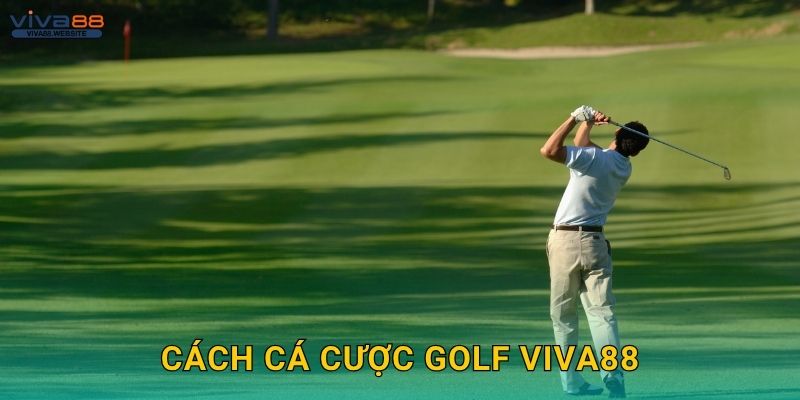 Cách cá cược Golf Viva88