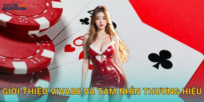 Giới thiệu Viva88 và tầm nhìn thương hiệu