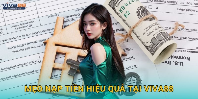 Nạp tiền dễ dàng – Giao dịch nhanh gọn tại Viva88 3 Mẹo nạp tiền hiệu quả tại Viva88