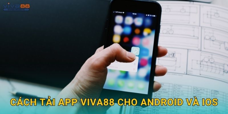 Tải app dễ dùng – Trải nghiệm liền mạch tại Viva88 2 Cách tải app Viva88 cho Android và iOS