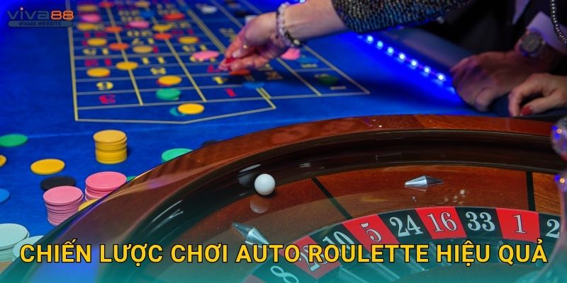 Chiến lược chơi Auto Roulette hiệu quả