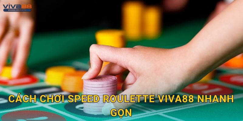 Speed Roulette tốc độ – Nhịp chơi dồn dập tại Viva88 2 Cách chơi Speed Roulette Viva88 nhanh gọn