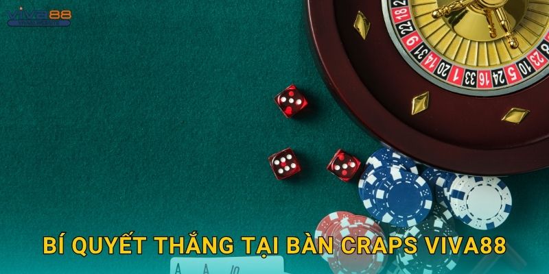 Craps may mắn – Thử vận xúc xắc tại Viva88 3 Bí quyết thắng tại bàn Craps Viva88