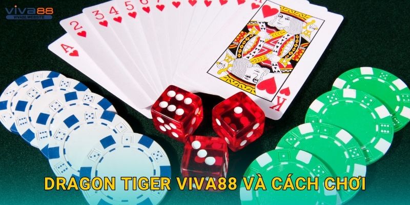 Dragon Tiger kịch tính – Cược đơn giản tại Viva88 2 Dragon Tiger Viva88 và cách chơi