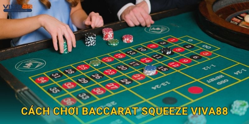 Baccarat Squeeze tinh tế – Lật bài đầy hồi hộp tại Viva88 2 Cách chơi Baccarat Squeeze Viva88