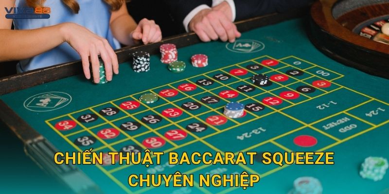 Baccarat Squeeze tinh tế – Lật bài đầy hồi hộp tại Viva88 3 Chiến thuật Baccarat Squeeze chuyên nghiệp