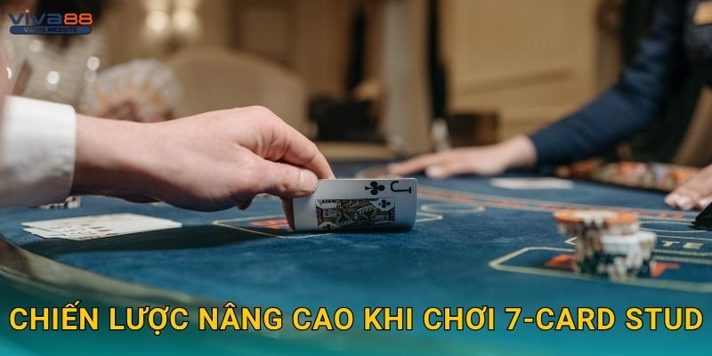 Chiến lược nâng cao khi chơi 7-Card Stud